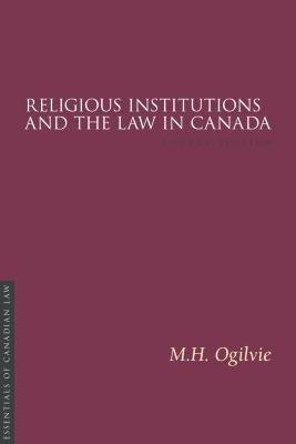 Religious Institutions and the Law in Canada 4/E by Ogilvie, M. H.