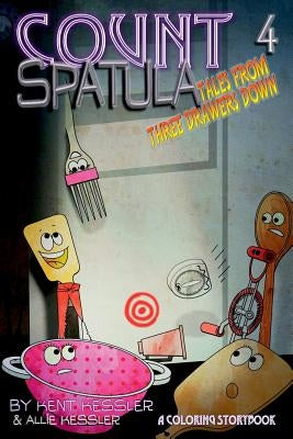 Count Spatula: Tales From Three Drawers Down Book 4 by Kessler, Kent