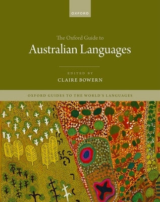 The Oxford Guide to Australian Languages by Bowern, Claire