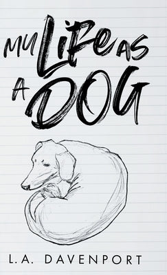 My Life as a Dog by Davenport, L. a.
