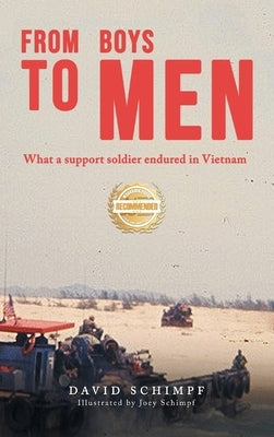 From Boys to Men: What A Support Soldier Endured in Vietnam by Schimpf, David
