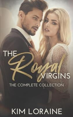 The Royal Virgins: The Complete Collection by Loraine, Kim