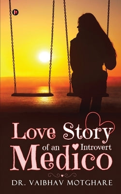 Love Story of an Introvert Medico by Dr Vaibhav Motghare