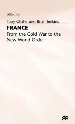 France - From Cold War to New World Order by Chafer, Tony