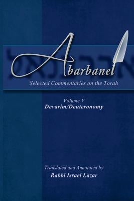 Abarbanel - Selected Commentaries on the Torah: Devarim (Deuteronomy by Lazar, Israel