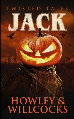 Jack: A Folk Horror Halloween Tale of Scarecrows, Rituals, and Rural Terror by Willcocks, Daniel