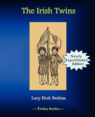 The Irish Twins by Perkins, Lucy Ftich