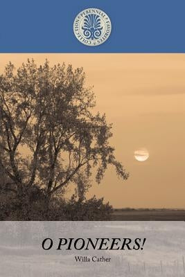 O Pioneers! by Cather, Willa