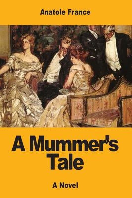A Mummer's Tale by Roche, Charles Émile
