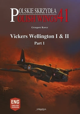 Polish Wings No. 41 Vickers Wellington I & II Pt. 1 by Korcz, Grzegorz