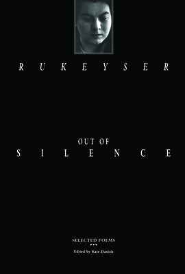 Out of Silence: Selected Poems by Rukeyser, Muriel