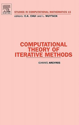 Computational Theory of Iterative Methods: Volume 15 by Argyros, Ioannis