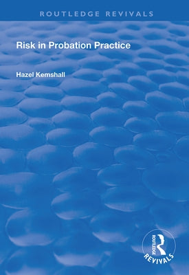 Risk in Probation Practice by Kemshall, Hazel