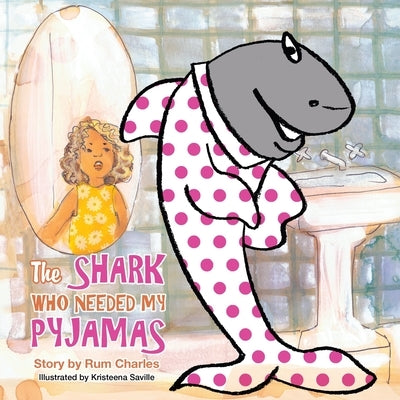 The Shark Who Needed My Pyjamas by Charles, Rum