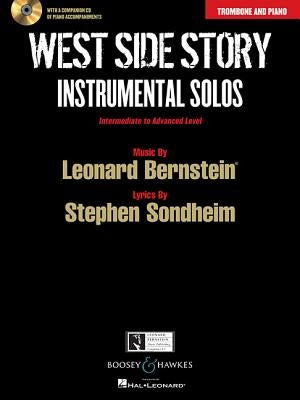 West Side Story Instrumental Solos: Arranged for Trombone and Piano with a CD of Piano Accompaniments by Bernstein, Leonard