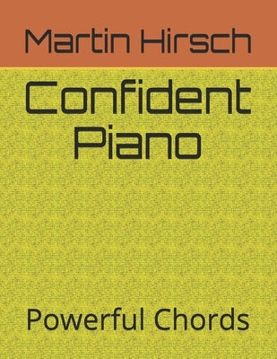 Confident Piano: Powerful Chords by Hirsch, Martin