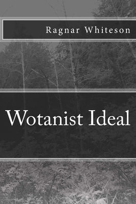 Wotanist Ideal by Whiteson, Ragnar