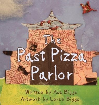 The Past Pizza Parlor by Biggs, Asa M.