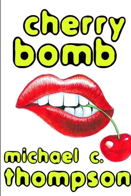 Cherry Bomb by Thompson, Michael