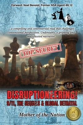 Disruptioneering!: 9/11, The Sequels & Global Betrayal by Of the Nation, Mother
