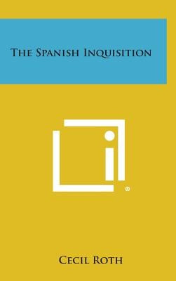 The Spanish Inquisition by Roth, Cecil