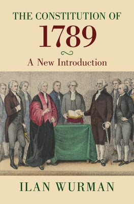 The Constitution of 1789: A New Introduction by Wurman, Ilan