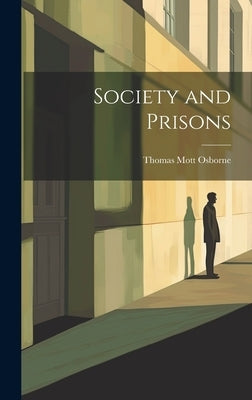Society and Prisons by Osborne, Thomas Mott