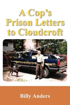 A Cop's Prison Letters to Cloudcroft: ...Pieces of the Puzzle, and more... by Anders, Billy