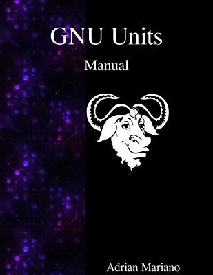GNU Units Manual by Mariano, Adrian
