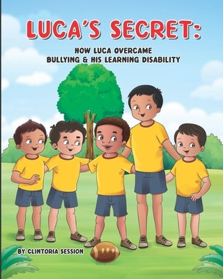 Luca's Secret: How Luca Overcame Bullying & His Learning Disability by Khan, Aquil