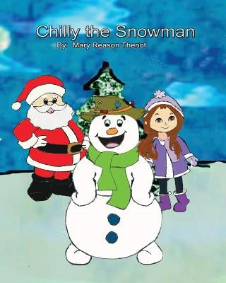 Chilly the Snowman by Theriot, Mary Reason