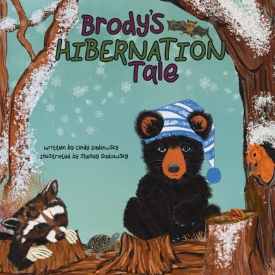 Brody's Hibernation Tale by Sadowsky, Shelley