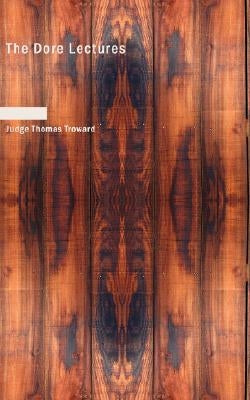 The Dore Lectures by Troward, Judge Thomas