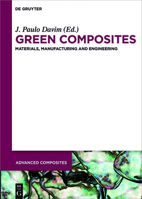 Green Composites: Materials, Manufacturing and Engineering by Davim, J. Paulo