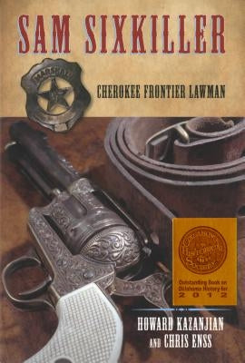 Sam Sixkiller: Cherokee Frontier Lawman by Enss, Chris
