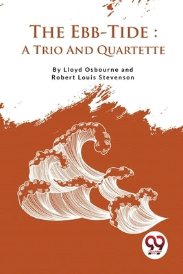 The Ebb-Tide: A Trio And Quartette by Osbourne, Lloyd