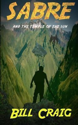 Sabre and the Temple of the Sun by Craig, Bill
