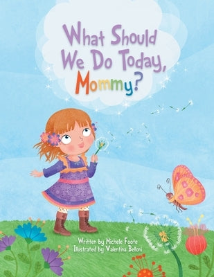 What Should We Do Today, Mommy? by Foote, Michele
