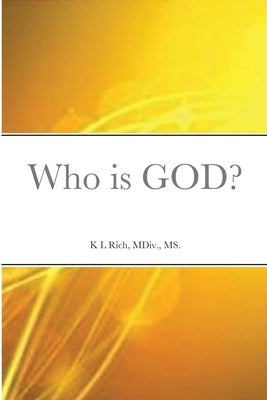 Who is GOD? by Rich, MDIV