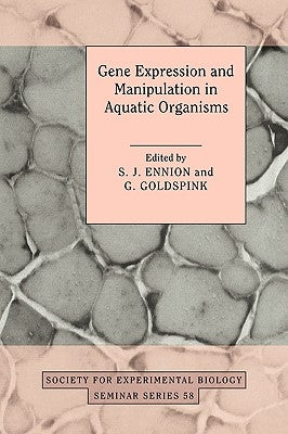 Gene Expression and Manipulation in Aquatic Organisms by Ennion, S. J.