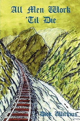 All Men Work 'Til Die by Wilkins, Dick