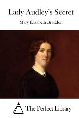 Lady Audley's Secret by The Perfect Library
