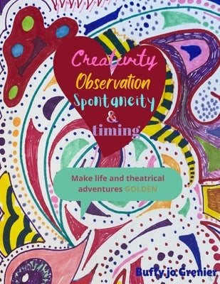 Creativity Observation Spontaneity & timing by Grenier, Buffy Jo