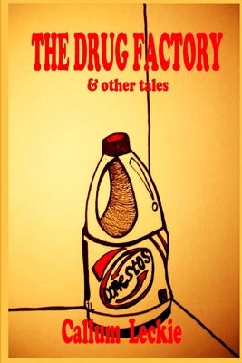 The Drug Factory (and other tales) by Leckie, Callum