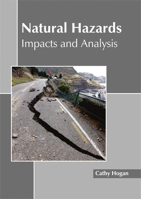 Natural Hazards: Impacts and Analysis by Hogan, Cathy