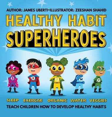 Healthy Habit Superheroes by Uberti, James