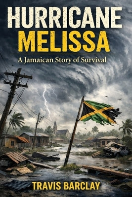 Jamaica Strong Surviving Hurricane Melissa by Barclay, Travis