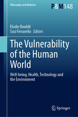 The Vulnerability of the Human World: Well-Being, Health, Technology and the Environment by Boublil, Elodie