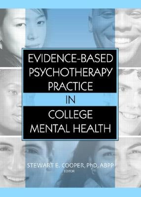 Evidence-Based Psychotherapy Practice in College Mental Health by Cooper, Stewart E.