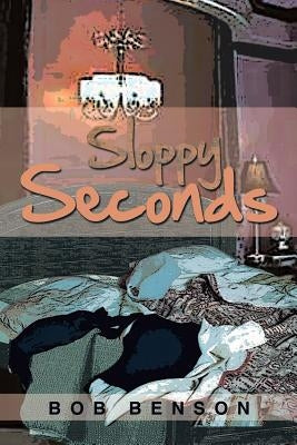 Sloppy Seconds by Benson, Bob